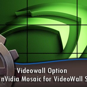 Videowall Option Using nVidia Mosaic for VideoWall Setup